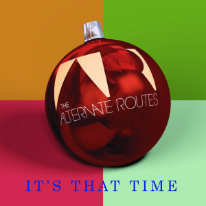 The Alternate Routes It's That Time Single